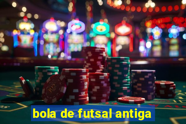 bola de futsal antiga